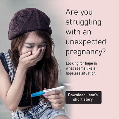 Are you struggling with an unexpected pregnancy? Click to download Jane's Free Story.